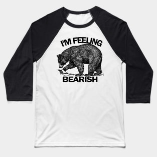 I'm Feeling Bearish Baseball T-Shirt